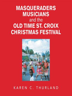 cover image of Masqueraders Musicians and the Old Time St. Croix Christmas Festival
